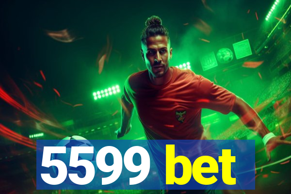 5599 bet